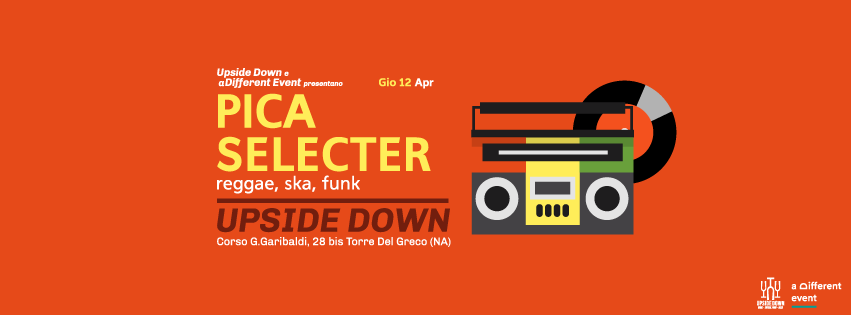 Giovedì 12 Aprile - Pica Selecter - Vinyl Selection @ Upside Down (T.d.G.-Na)