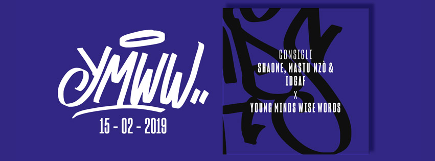 15/02/2019 Young Minds Wise Words with Shaone, Mastu Nzò & Idgaf - Consigli - Video by Domenico Iannucci