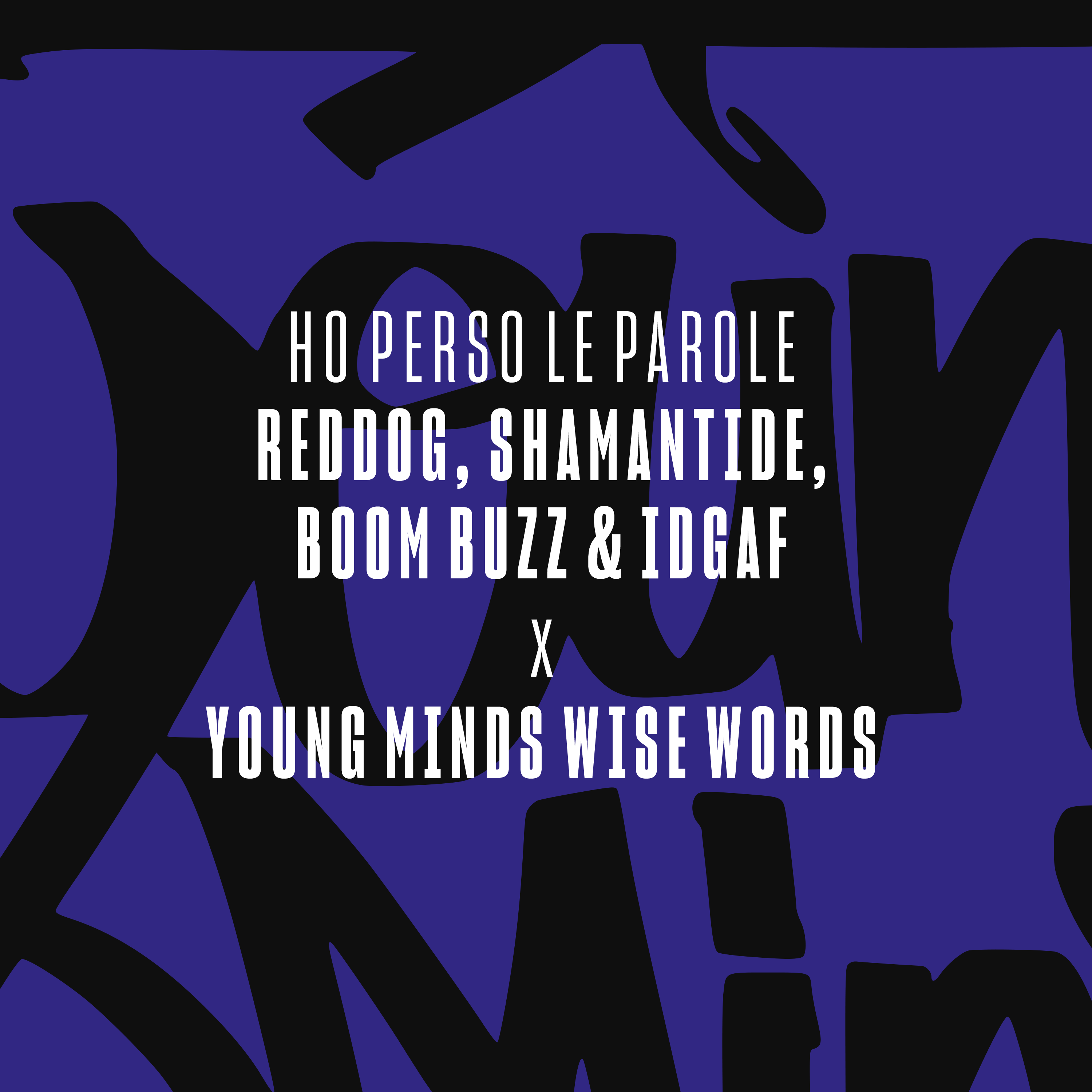 Young Minds Wise Words with Reddog, Boom Buzz, Shamantide & Idgaf - Ho perso le parole