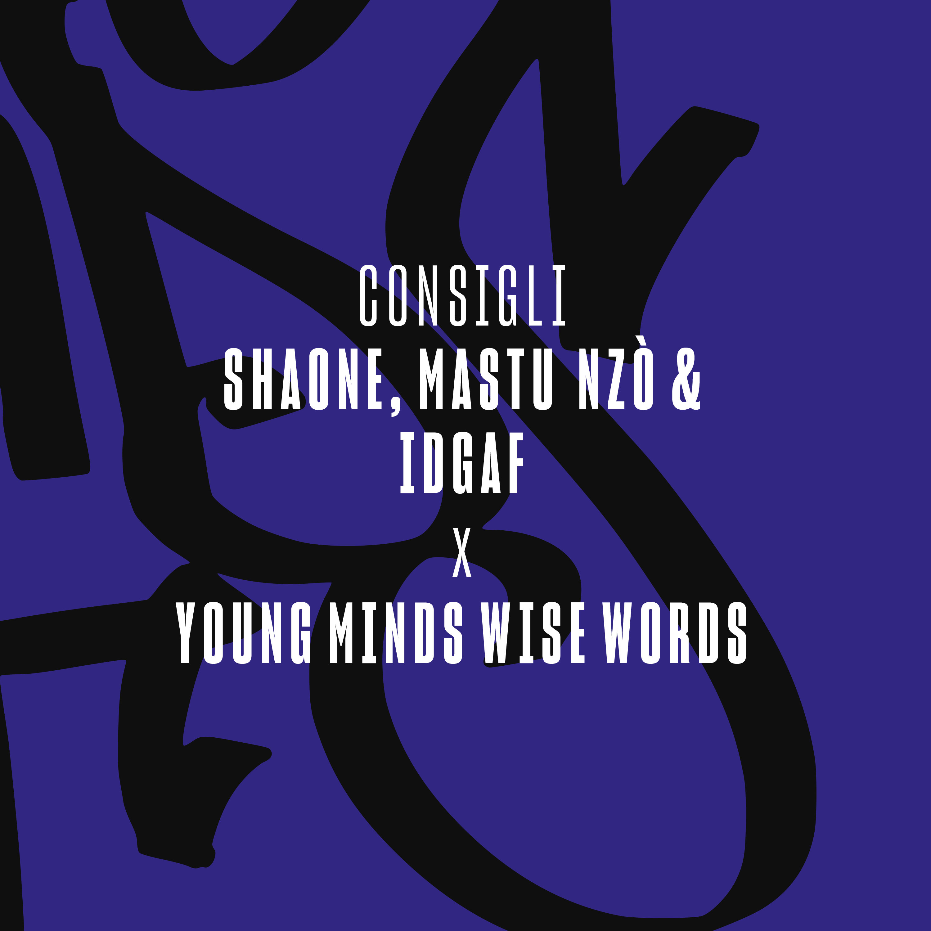 Young Minds Wise Words with Shaone, Mastu Nzò & Idgaf - Consigli